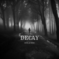 DECAY (feat. Soul & Gore) - Single - DSP
