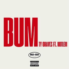 Bum (feat. Notlem) Ty Graves