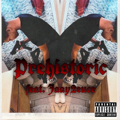 Prehistoric (feat. Jaay2euce) - Single