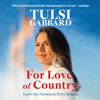 For Love of Country: Leave the Democrat Party Behind - Tulsi Gabbard