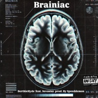 Brainiac (feat. Juventuz & Prod. By SpeedDemonz) - Single - BerthieHyde