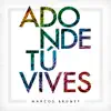 Marcos Brunet - Adonde tú vives