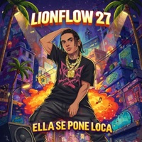 Ella se pone loca - Single - Lionflow27