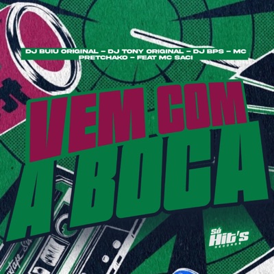 Vem Com a Boca (feat. mc pretchako & MC Saci) - Single