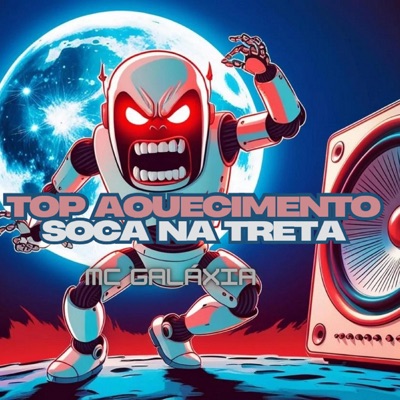 TOP AQUECIMENTO SOCA NA TRETA (feat. MC GALAXIA) [VERSÃO LIGHT] - Single