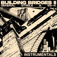 Building Bridges II (Instrumentals) - General Steele & Es-K