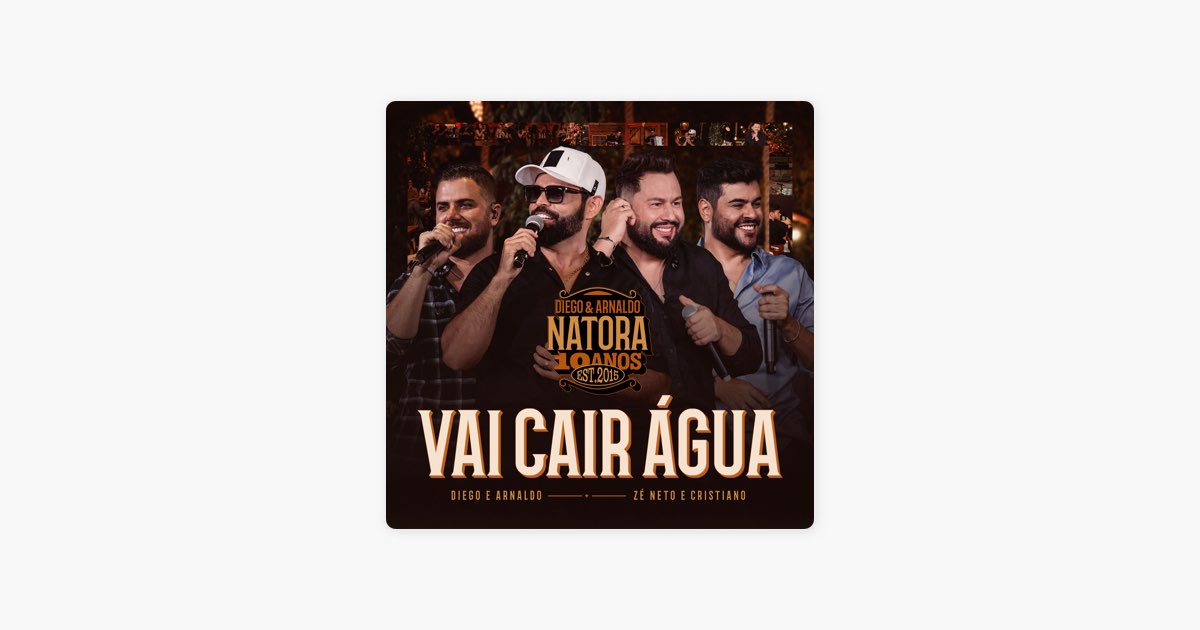 Vai Cair Água (Ao Vivo) - Diego & Arnaldo & Zé Neto & Cristiano