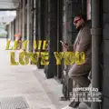 Let Me Love You