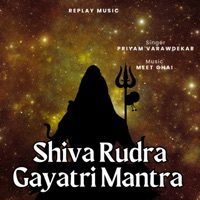Shiv Rudra Gayatri Mantra - EP - Priyam Varawdekar & Meet Ghai