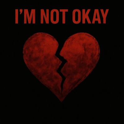 I'M NOT OKAY