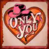 Only You
