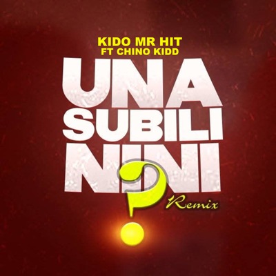 Unasubili Nini (Remix) [feat. Chino Kidd] - Single