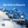 Ben Giderim Batum'a - EP - Kafdağı & Iberya Özkan