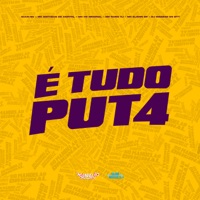 É Tudo Put4 - Single - Guuh NV, MC Matheus da Capital, MC HS Original, MC Nuno VJ, Mc Elison SP & DJ Magrão do BTT