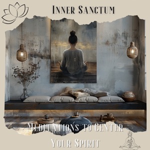 Inner Sanctum: Meditations to Center Your Spirit