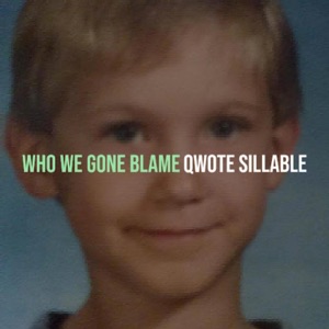 Who We Gone Blame