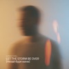 Let The Storm Be Over