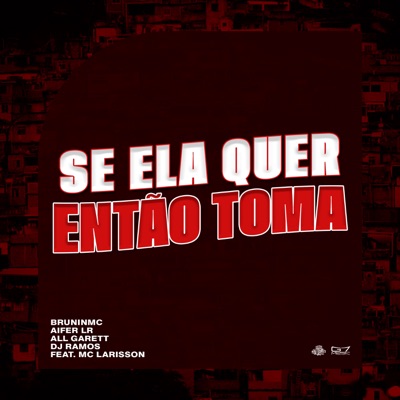 Se Ela Quer Então Toma (feat. MC Larisson) - Single