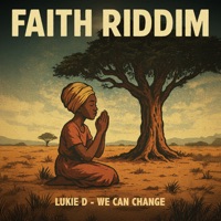 We Can Change (Faith Riddim) - Single - Lukie D & Vikings Band