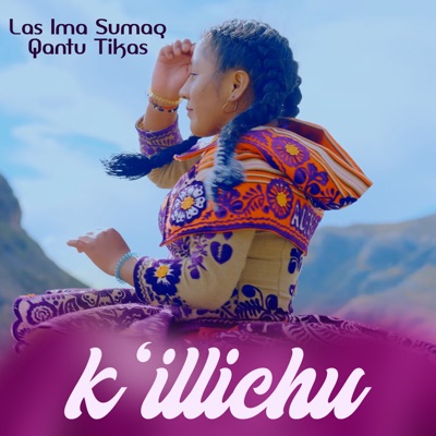 Las Ima Sumaq Qantu Tikas - KILLICHU (Huaylia)