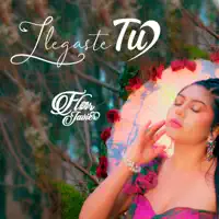 Llegaste Tú — Flor Javier