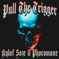 PULL THE TRIGGER - Single - Kylof Söze & PHOROMANE
