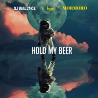 Hold My Beer (feat. Moromo) [Radio Edit] [Live] - Single - Dj Wallace