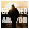 Blessed Are You Anyway