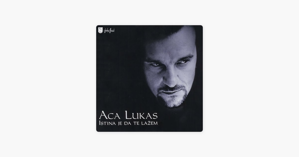 Istina Je Da Te Lazem - Aca Lukas