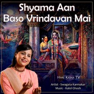 Shyama Aan Baso Vrindavan Mai