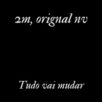 Tudo Vai Mudar - Single - 2M & Orignal NV