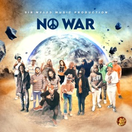 No War (feat. Lyrical Nastro, Shadez, Lala Lg, Yaz, Esta Rae, Alpha One, Middle C, Mr G Generous, Kojo Rigault, Rozee, Lisah Plumley, Don Vybz, Francesca, Red Royce & Lorna Marshall) Sir Nyles