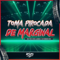 Toma Pirocada de Marginal - Single - MC THC, MC LLisboa & DJ Robson MV