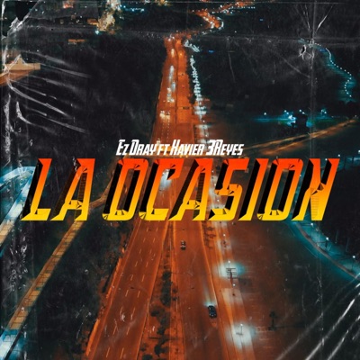 La Ocasión (feat. Xavier 3reyes & Yeikotheproducer) - Single