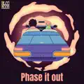 Phase It Out