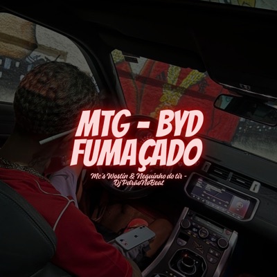 MTG - BYD FUMAÇADO (feat. Mc Wostin & Mc Neguinho do Itr) - Single