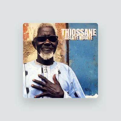 Listen to Ablaye Ndiaye Thiossane, watch music videos, read bio, see tour dates & more!