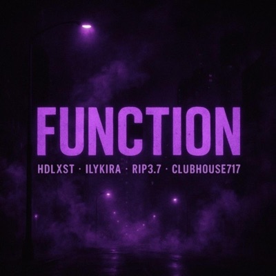 Function (feat. Ilykira, RiP .3.7 & ClubHouse717) - Single