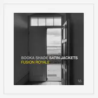 Fusion Royale — Booka Shade, Satin Jackets