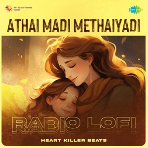 Athai Madi Methaiyadi (Radio Lofi)