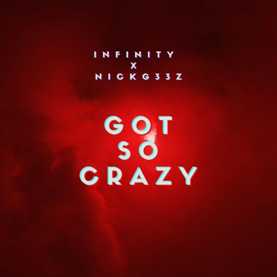 Got so Crazy (feat. NICKG33Z) - Single