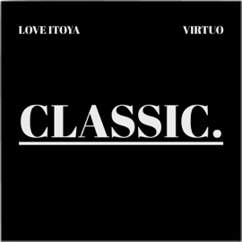 CLASSIC (feat. VIRTUO) Love Itoya