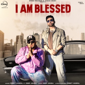 I Am Blessed (feat. Deep Jandu)