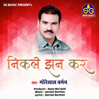 Nikle Jhan Kar - Single - Gorelal Barman