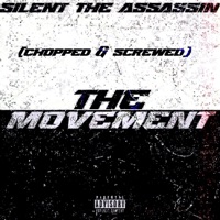 The Movement (Chopped & Screwed) - Single - Silent The Assassin