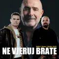 NE VJERUJ,BRATE