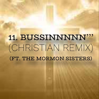 BUSSINNNNN' (feat. The Mormon Sisters) [Christian Remix] - Single