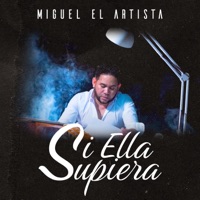Si Ella Supiera - Single - MIGUEL EL ARTISTA