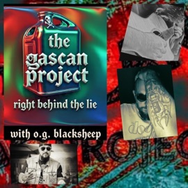 Right Behind The Lie The GasCan Project & O.G. BlackSheep