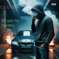 All gas no breaks - C.E.O RICH